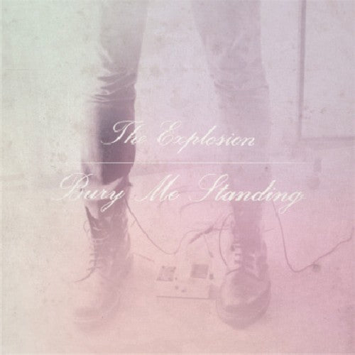 The Explosion: Bury Me Standing [VINYL]