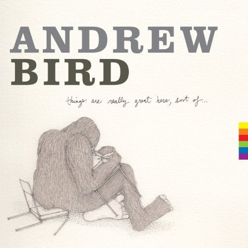 Andrew Bird: Things Are Really Great Here Sort of [VINYL]