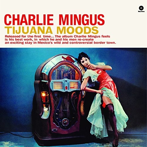 Charles Mingus: Tijuana Moods [VINYL]