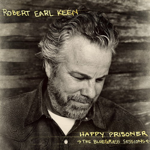 Robert Earl Keen: Happy Prisoner: The Bluegrass Sessions [VINYL]
