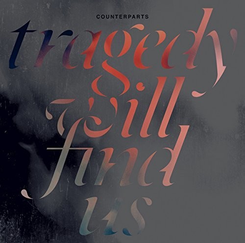 Counterparts: Tragedy Will Find Us [VINYL]