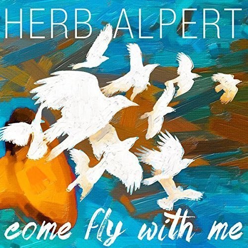Herb Alpert: Come Fly with Me [VINYL]