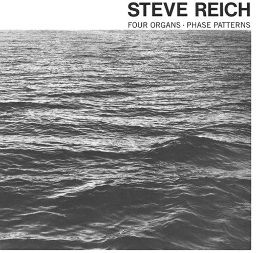 Steve Reich: Four Organs / Phase Patterns [VINYL]