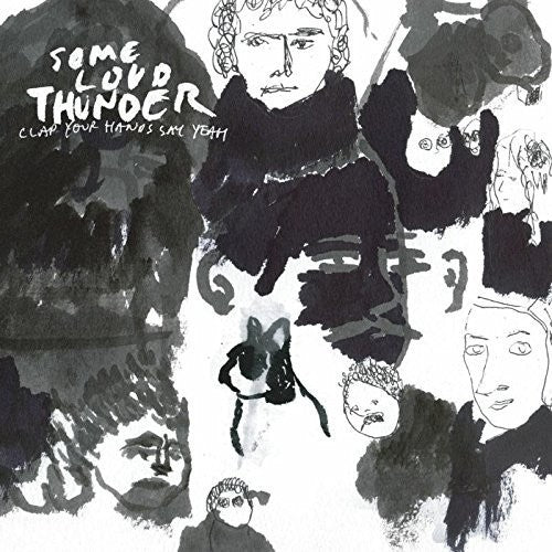 Clap Your Hands Say Yeah: Some Loud Thunder (10th Anniversary Edition) [VINYL]