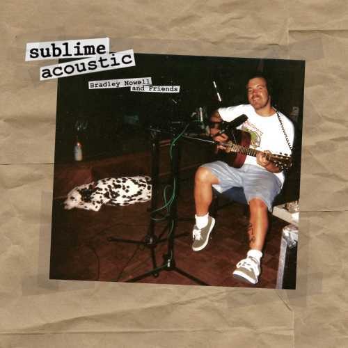 Sublime: Acoustic: Bradley Nowell & Friends [VINYL]