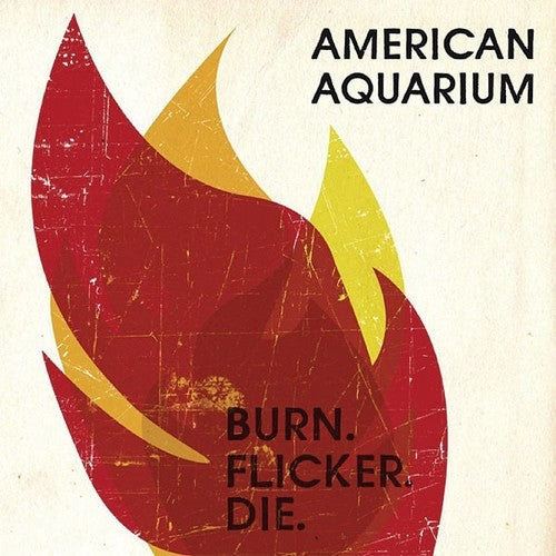 American Aquarium: Burn.flicker.die [VINYL]