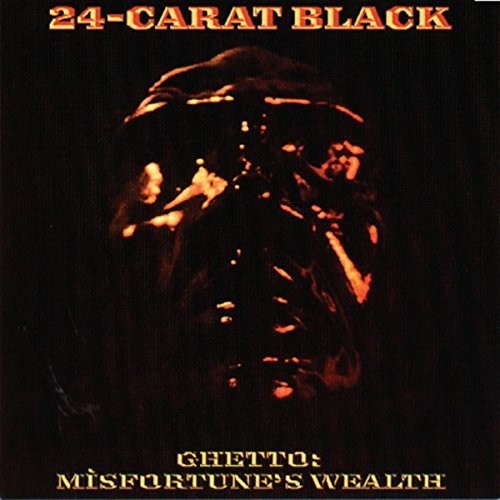 24-Carat Black: Ghetto: Misfortune's Wealth [VINYL]