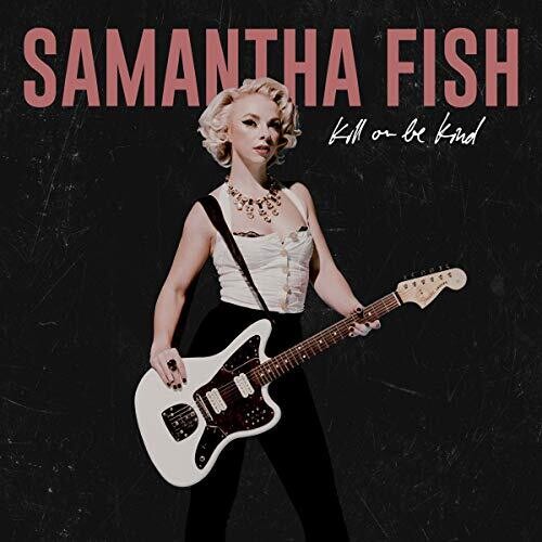 Samantha Fish: Kill Or Be Kind [VINYL]