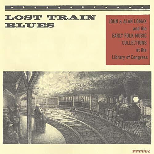 Various: Lost Train Blues: John & Alan Lomax & the Early [VINYL]