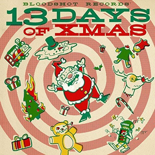 Various Artists: Bloodshot Records' 13 Days Of Xmas (Various Artists) [VINYL]