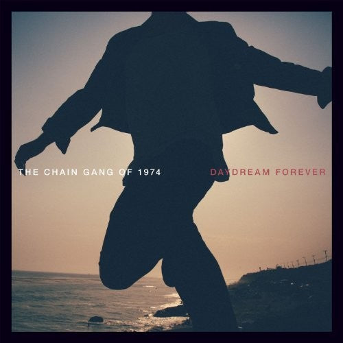The Chain Gang of 1974: Daydream Forever [VINYL]