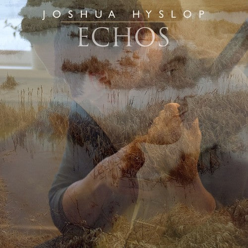 Joshua Hyslop: Echos [VINYL]