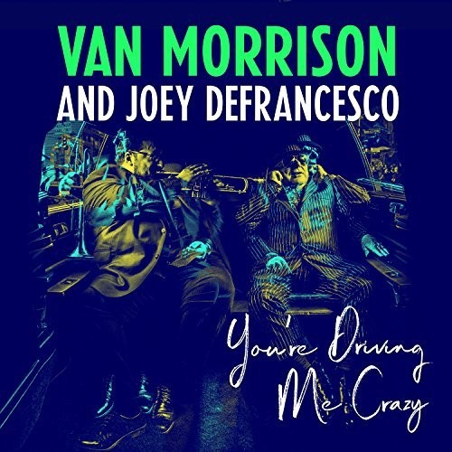 Van Morrison & Joey DeFrancesco: You're Driving Me Crazy [VINYL]
