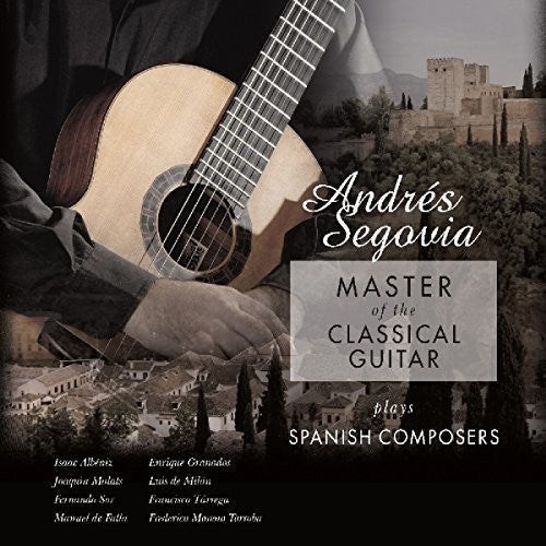 Andres Segovia: Master Of The Classical Guitar Plays Spanish Composers [VINYL]