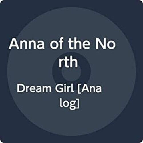 Anna of the North: Dream Girl [VINYL]