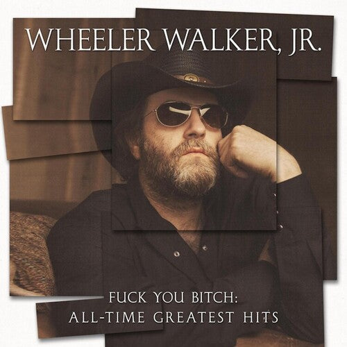 Wheeler Walker Jr: Fuck You Bitch: All-time Greatest Hits [VINYL]