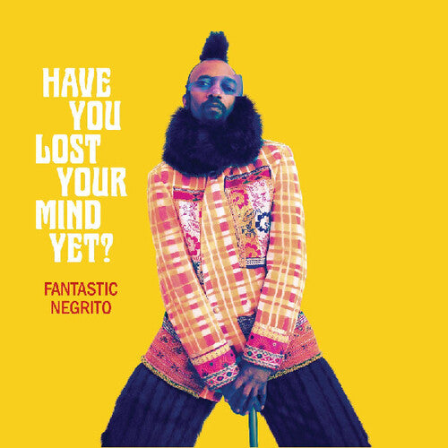 Fantastic Negrito: Have You Lost Your Mind Yet [VINYL]