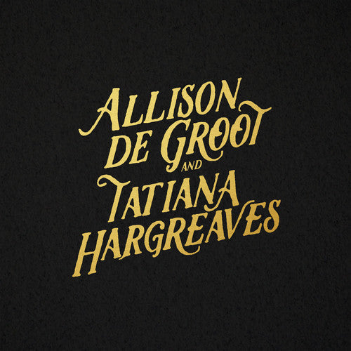 Allison De Groot & Tatiana Hargreaves: Allison De Groot & Tatiana Hargreaves [VINYL]