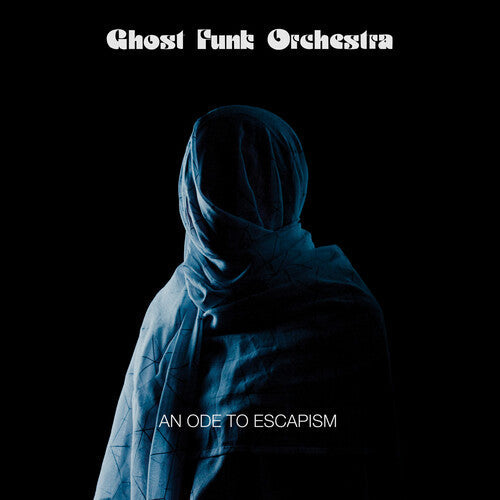 Ghost Funk Orchestra: An Ode To Escapism [VINYL]