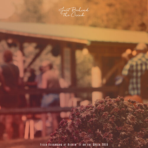 Various: Just Behind the Creek: Field Recording at Kickin' It on the Creek 2019 [VINYL]