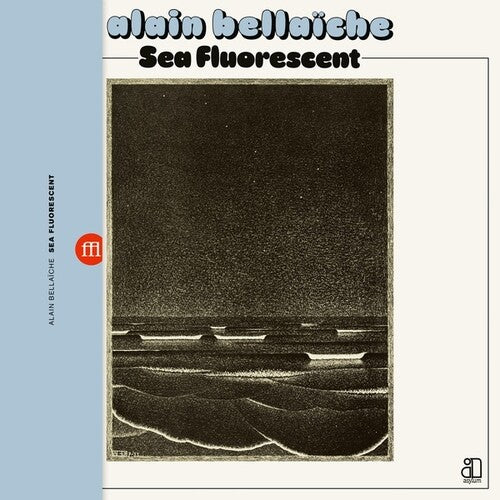 Alain Bellaiche: Sea Fluorescent [VINYL]