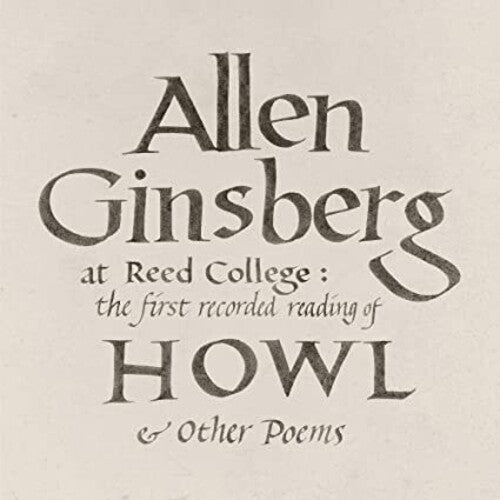 Allen Ginsberg: At Reed College: The First Recorded Reading Of Howl & Other Poems [VINYL]