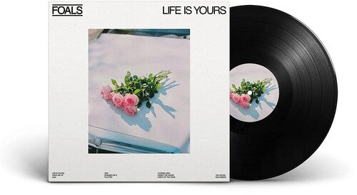 Foals: Life Is Yours [VINYL]