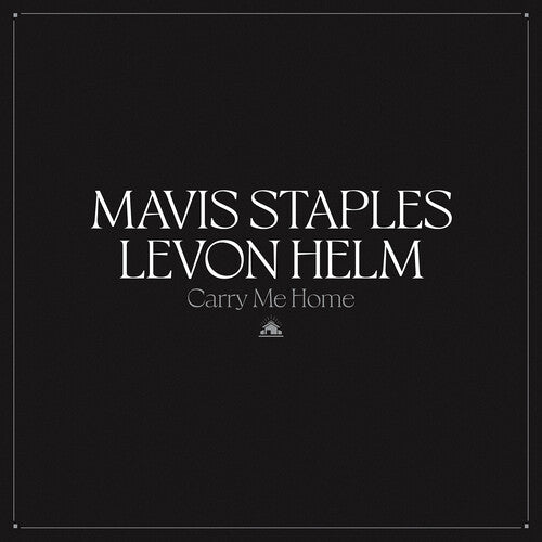 Mavis Staples & Levon Helm: Carry Me Home [VINYL]