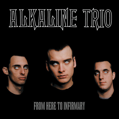 Alkaline Trio: From Here To Infirmary [VINYL]
