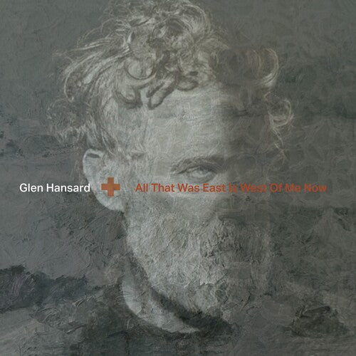 Glen Hansard: All That Was East Is West Of Me Now [VINYL]