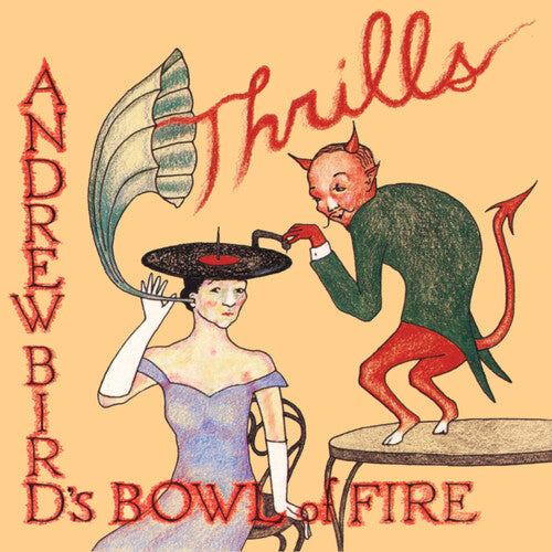 Andrew Bird's Bowl of Fire: Thrills [VINYL]