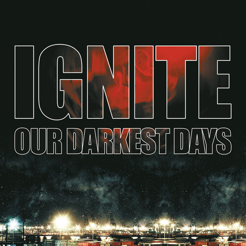 Ignite: Our Darkest Days [VINYL]