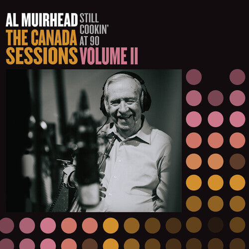 Al Muirhead: Still Cookin' At 90: The Canada Sessions 2 [VINYL]
