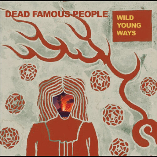 Dead Famous People: Wild Young Ways [VINYL]