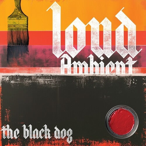 The Black Dog: Loud Ambient [VINYL]