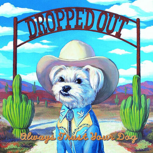 Dropped Out: Always Trust Your Dog [VINYL]
