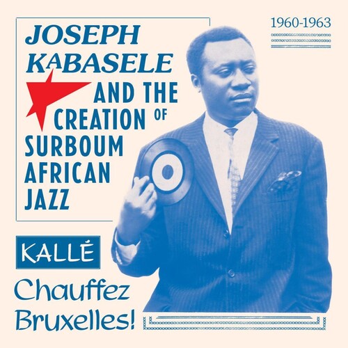 Various Artists: Joseph Kabasele and the Creation of Surboum African Jazz 1960-1963 Kalle Chauffez Bruxelles! (Various Artists) [VINYL]