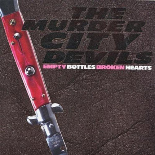 Murder City Devils: Empty Bottles, Broken Hearts [VINYL]