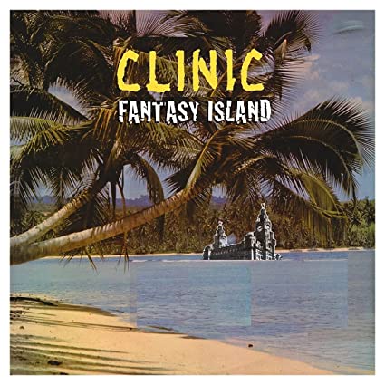 Clinic: Fantasy Island [VINYL]